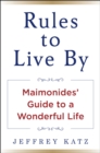 Rules to Live By : Maimonides' Guide to a Wonderful Life - eBook