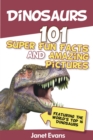 Dinosaurs: 101 Super Fun Facts And Amazing Pictures (Featuring The World's Top 16 Dinosaurs) - eBook