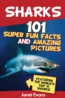 Sharks: 101 Super Fun Facts And Amazing Pictures (Featuring The World's Top 10 Sharks) - eBook