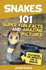 Snakes: 101 Super Fun Facts And Amazing Pictures (Featuring The World's Top 10 Snakes) - eBook