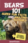 Bears : 101 Fun Facts & Amazing Pictures (Featuring The World's Top 9 Bears) - eBook