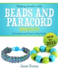 Making Jewelry with Beads and Paracord Bracelets : A Complete and Step by Step Guide : (Special 2 In 1 Exclusive Edition) - eBook