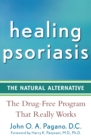 Healing Psoriasis : The Natural Alternative - eBook
