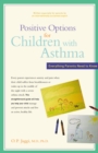 Positive Options for Children with Asthma : Everything Parents Need to Know - eBook