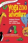 The Yoga Zoo Adventure : Animal Poses and Games for Little Kids - eBook