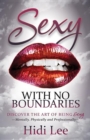 Sexy with No Boundaries : Discover the Art of Being Sexy Mentally, Physically and Professionally - eBook