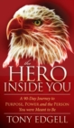 The Hero Inside You : A 90-Day Journey to Purpose, Power, and the Person You Were Meant to Be - eBook