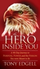 The Hero Inside You : A 90 Day Journey to Purpose, Power, and the Person You Were Meant to Be - Book