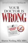 Your Doctor Is Wrong : Survival Guide for Dismissed, Misdiagnosed or Mistreated - eBook