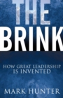 The Brink : How Great Leadership is Invented - eBook