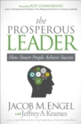 The Prosperous Leader : How Smart People Achieve Success - eBook