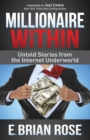Millionaire Within : Untold Stories from the Internet Underworld - eBook