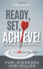 Ready, Set, Achieve! : A Guide to Taking Charge of Your Life Creating Balance, and Achieving Your Goals - eBook