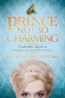 Prince Not So Charming : Cinderella's Guide to Financial Independence - eBook