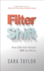 Filter Shift : How Effective People See the World - eBook