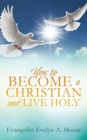 How to Become a Christian and Live Holy - Book