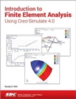Introduction to Finite Element Analysis Using Creo Simulate 4.0 - Book