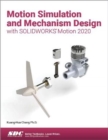 Motion Simulation and Mechanism Design with SOLIDWORKS Motion 2020 - Book
