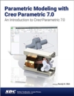 Parametric Modeling with Creo Parametric 7.0 - Book