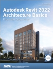 Autodesk Revit 2022 Architecture Basics : From the Ground Up - Book