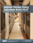 Interior Design Using Autodesk Revit 2022 : Introduction to Building Information Modeling for Interior Designers - Book