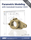 Parametric Modeling with Autodesk Inventor 2023 - Book