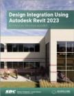 Design Integration Using Autodesk Revit 2023 : Architecture, Structure and MEP - Book