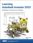 Learning Autodesk Inventor 2023 : Modeling, Assembly and Analysis - Book
