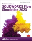 An Introduction to SOLIDWORKS Flow Simulation 2023 - Book