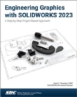 Engineering Graphics with SOLIDWORKS 2023 : A Step-by-Step Project Based Approach - Book