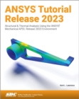 ANSYS Tutorial Release 2023 : Structural & Thermal Analysis Using the ANSYS Mechanical APDL Release 2023 Environment - Book