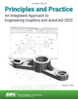 Principles and Practice An Integrated Approach to Engineering Graphics and AutoCAD 2025 - Book