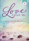 Love Lifted Me : Inspiration from the Beloved Hymn - eBook