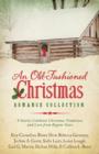 An Old-Fashioned Christmas Romance Collection : 9 Stories Celebrate Christmas Traditions and Love from Bygone Years - eBook