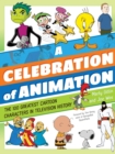A Celebration of Animation : The 100 Greatest Cartoon Characters in Television History - eBook