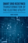 Smart Grid Redefined : Transformation of the Electric Utility - eBook