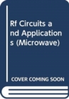 RF Circuits and Applications: Theory and Techniques for Practicing Engineers - Book