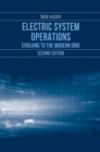 Electric System Operations : Evolving to the Modern Grid, Second Edition - eBook