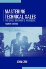 Mastering Technical Sales: The Sales Engineer's Handbook, Fourth Edition - Book