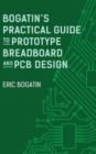 Bogatin's Practical Guide to Prototype Breadboard and PCB Design - Book
