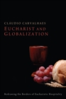 Eucharist and Globalization : Redrawing the Borders of Eucharistic Hospitality - eBook