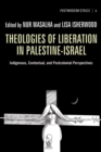 Theologies of Liberation in Palestine-Israel : Indigenous, Contextual, and Postcolonial Perspectives - eBook