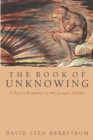 The Book of Unknowing : A Poet's Response to the Gospel of John - eBook