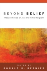 Beyond Belief : Theoaesthetics or Just Old-Time Religion? - eBook