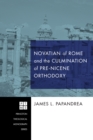 Novatian of Rome and the Culmination of Pre-Nicene Orthodoxy - eBook