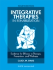 Integrative Therapies in Rehabilitation : Evidence for Efficacy in Therapy, Prevention, and Wellness, Fourth Edition - eBook