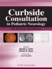 Curbside Consultation in Pediatric Neurology : 49 Clinical Questions - eBook