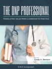 The DNP Professional : Translating Value from Classroom to Practice - eBook