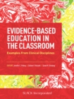 Evidence-Based Education in the Classroom : Examples from Clinical Disciplines - eBook
