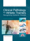 Clinical Pathology for Athletic Trainers : Recognizing Systemic Disease, Fourth Edition - eBook